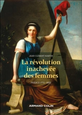 La révolution inachevée des femmes : France, 1770-1820 - Jean-Clément Martin