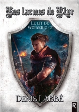 Le dit de Wolveric : 3 : Les larmes de Llyr - Denis Labbé