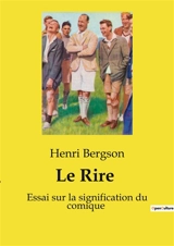 Le Rire : Essai sur la signification du comique - Henri Bergson