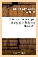 Nouveau cours complet et gradué de huitième - Nicolas-Auguste Dubois