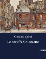 Le Baruffe Chiozzotte : Commedia di Carlo Goldoni ambientata a Chioggia, tra litigi e riconciliazioni. - Carlo Goldoni