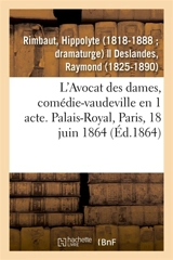 L'Avocat des dames, comédie-vaudeville en 1 acte. Palais-Royal, Paris, 18 juin 1864 - Hippolyte Rimbaut