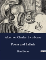 Poems and Ballads : Third Series - Algernon Charles Swinburne
