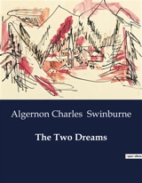 The Two Dreams : A Tale of Love and Loss in a Florentine Garden - Algernon Charles Swinburne