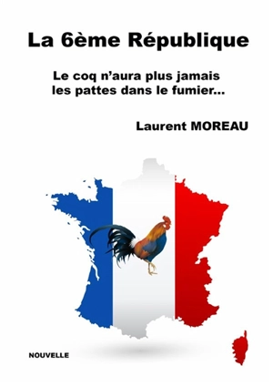 La 6ème République - Laurent Moreau