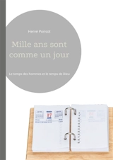 Mille ans sont comme un jour : Le temps des hommes et le temps de Dieu - Hervé Ponsot