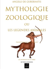 Mythologie zoologique : ou Les légendes animales, tome 1 - Angelo De Gubernatis