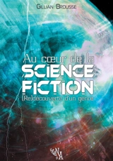 Au coeur de la Science-fiction - Brousse, Gillian