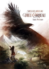 Sous les ailes du dieu corbeau - Sara Pintado