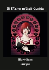 Si l'Astro m'était contée - ., Mort-Gane