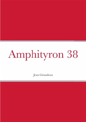 Amphityron 38 - Jean Giraudoux