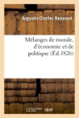 Mélanges de morale, d'économie et de politique, extraits des ouvrages de Benjamin Franklin : et précédés d'une notice sur sa vie - Augustin-Charles Renouard