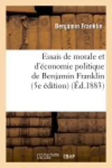 Essais de morale et d'économie politique de Benjamin Franklin (5e édition) (Ed.1883) - Benjamin Franklin