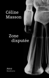 Zone disputée : récit - Céline Masson