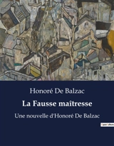 La Fausse maîtresse : Une nouvelle d'Honoré De Balzac - Balzac, Honoré de
