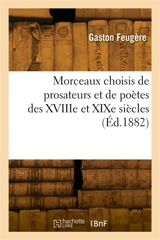Morceaux choisis de prosateurs et de poètes des XVIIIe et XIXe siècles - Léon Feugère