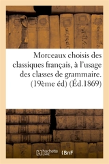 Morceaux choisis des classiques français, à l'usage des classes de grammaire. : Recueillis et annotés , Dix neuvième édition. Classe de sixième - Léon Feugère
