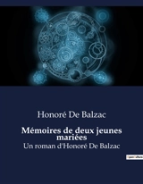 Mémoires de deux jeunes mariées : Correspondance intime entre deux amies sur les défis et les joies du mariage - Balzac, Honoré de