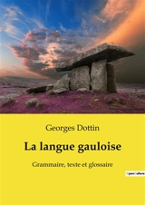 La langue gauloise : Grammaire, texte et glossaire - Dottin, Georges