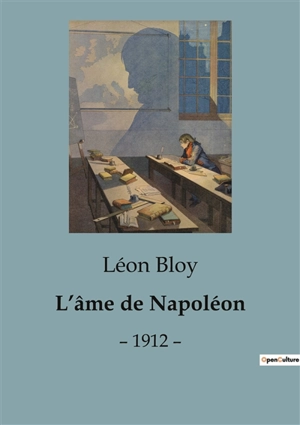 L’âme de Napoléon : – 1912 – - Léon Bloy