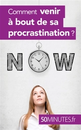 Comment venir à bout de sa procrastination ? - Dorchy, Aurélie