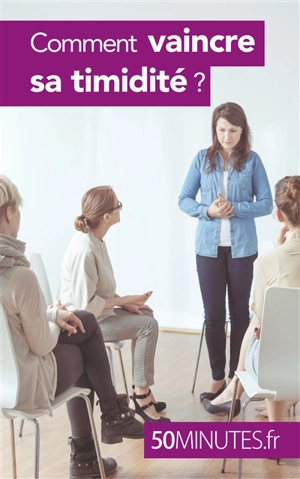 Comment vaincre sa timidité ? - D. Rice, Ely