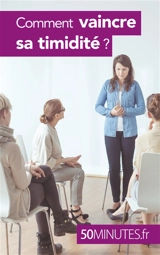 Comment vaincre sa timidité ? - D. Rice, Ely