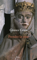 Prendre la pose : une légende : récit - Günter Grass