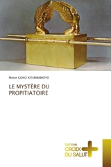 LE MYSTERE DU PROPITIATOIRE - ILOKO KITUMBAMOYO, Moïse