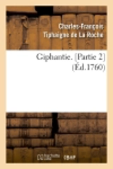 Giphantie. [Partie 2] (Ed.1760) - Charles-François Tiphaigne de La Roche