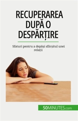 Recuperarea după o despărțire : Sfaturi pentru a depăși sfârșitul unei relații - Brun, Esther