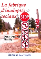 La fabrique d'inadaptés sociaux - Denis-Prosper Marilly