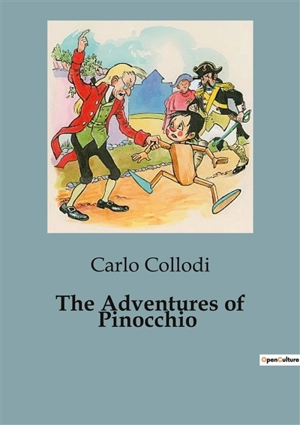The Adventures of Pinocchio : The Journey of a Wooden Boy : Trials and transitions - Carlo Collodi