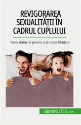 Revigorarea sexualității în cadrul cuplului : Toate sfaturile pentru a-ți crește libidoul - Regaglia, Laura