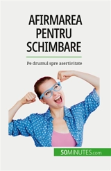 Afirmarea pentru schimbare : Pe drumul spre asertivitate - Vallée, Jean-François