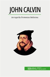 John Calvin : Avrupa'da Protestan Reformu - Aude Cirier