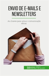 Envio de e-mails e newsletters : As chaves para uma e-comunicação eficaz - Magalie Damel