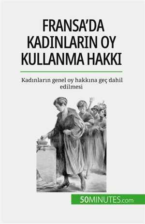 Fransa'da kadınların oy kullanma hakkı : Kadınların genel oy hakkına geç dahil edilmesi - Spinassou, Rémi