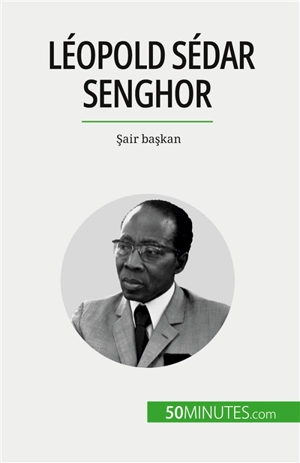 Léopold Sédar Senghor : Sair başkan - Mylène Théliol