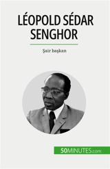 Léopold Sédar Senghor : Sair başkan - Mylène Théliol