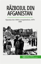 Războiul din Afganistan : Opoziția din URSS și mujahedinii, 1979-1989 - Mylène Théliol