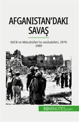 Afganistan'daki savaş : SSCB ve Mücahitler'in muhalefeti, 1979-1989 - Mylène Théliol