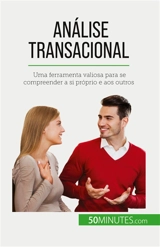 Análise transacional : Uma ferramenta valiosa para se compreender a si próprio e aos outros - Closon, Coralie