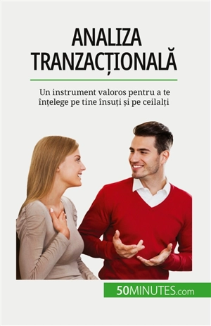 Analiza tranzacțională : Un instrument valoros pentru a te înțelege pe tine însuți și pe ceilalți - Closon, Coralie