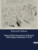 Storia Della Decadenza E Rovina Dell Impero Romano Vol Iii : Il tramonto di un impero : lezioni dal passato - Edward Gibbon