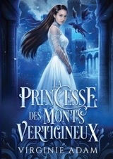 La Princesse des Monts Vertigineux T1 - Virginie Adam