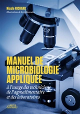 MANUEL DE MICROBIOLOGIE APPLIQUEE à l’usage des techniciens de l’agroalimentaire et des laboratoires - Nicole Richard