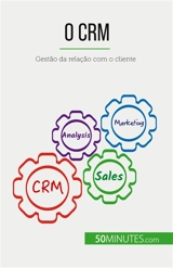 O CRM : Gestão da relação com o cliente - Delers, Antoine