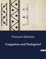 Gargantua and Pantagruel - François Rabelais