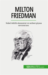 Milton Friedman : Nobel ödüllü ekonomist ve serbest piyasa savunucusu - de Saeger, Ariane